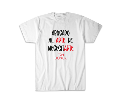 Remera Tan Bionica Abocado al arte de necesitarte
