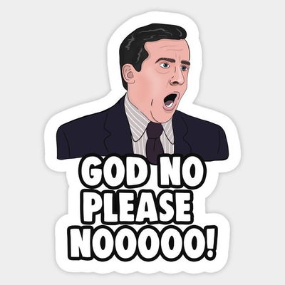 "God please nooo" The Office