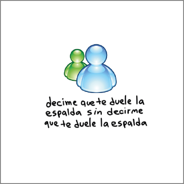MSN (decime que te duele la espalda sin decirme que te duele la espalda)