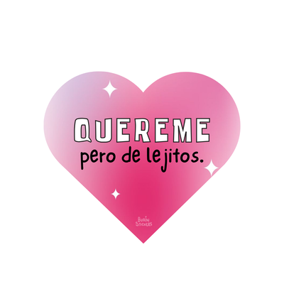 "Quereme pero de lejitos"