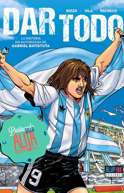 Dar todo. La biografía no autorizada de Gabriel Batistuta - Sebastián Rizzo