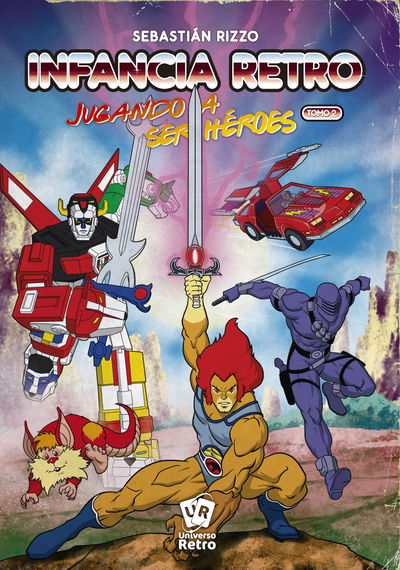 Infancia Retro: Jugando a ser héroes. Tomo 2 - Sebastian Rizzo 