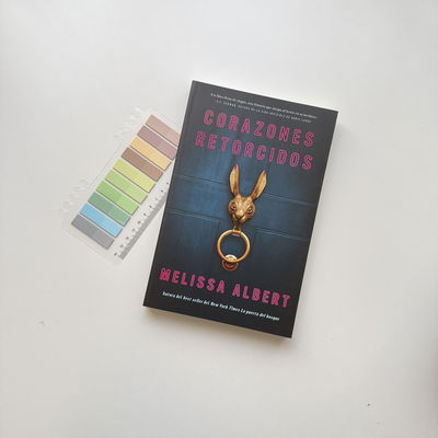 Corazones retorcidos - Melissa Albert