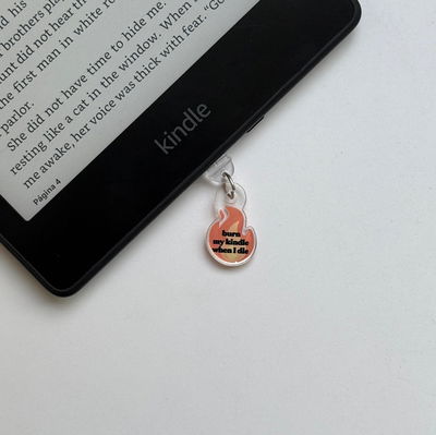 Charm para Kindle - Burn my kindle when i die