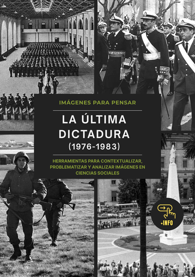Imágenes para pensar. La última dictadura, 1976–1983 (digital)