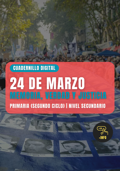 24 de marzo | Memoria, Verdad y Justicia. Primaria 2° Ciclo y Secundaria (digital)