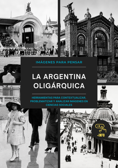 Imágenes para pensar. La Argentina oligárquica (digital)