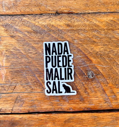 Nada puede malir sal