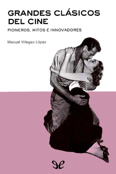 Grandes clásicos del cine - Manuel Villegas López