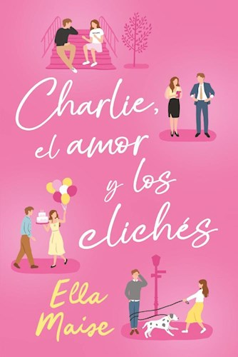 Charlie, el amor y los cliches- Ella Maise
