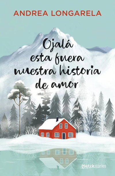 Ojala esta fuera nuestra historia de amor- Andrea Longarela