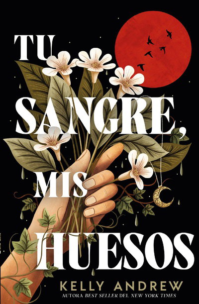 Tu sangre, mis huesos -Kelly Andrew
