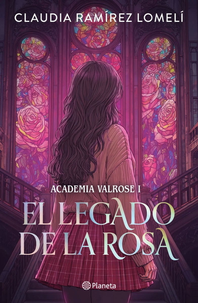 PREVENTA OCTUBRE- El legado de la rosa- CLAUDIA RAMIREZ LOMELI (ACADEMIA VALROSE 1)