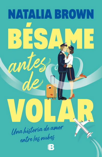 PREVENTA AGOSTO- Bésame antes de volar- Natalia Brown