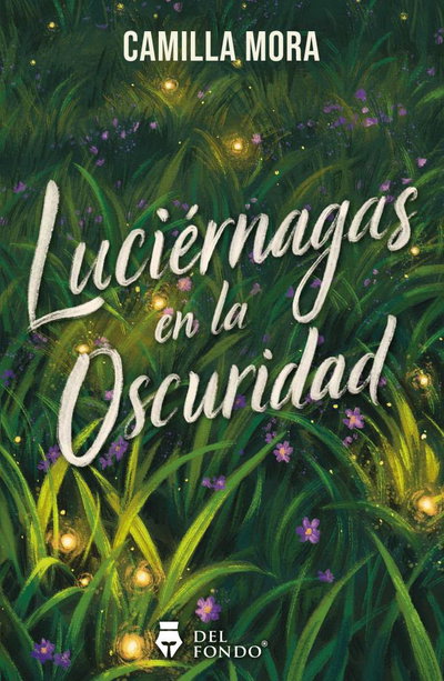 PREVENTA AGOSTO- Luciernagas en la oscuridas- Camilla Mora