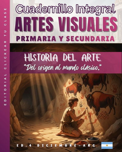 CUADERNILLO INTEGRAL DE ARTE : " LA HISTORIA DEL ARTE"- ED ESPECIAL-PRIMARIA Y SECUNDARIA