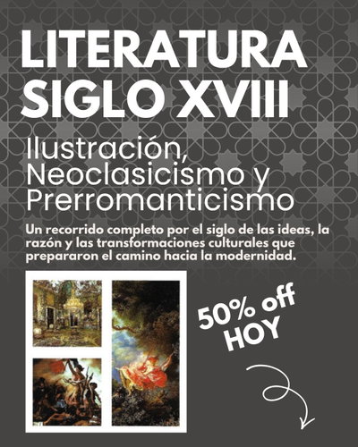 LA LITERATURA EN EL SIGLO XVIII Ilustración, Neoclasicismo y Prerromanticismo – Volumen 5