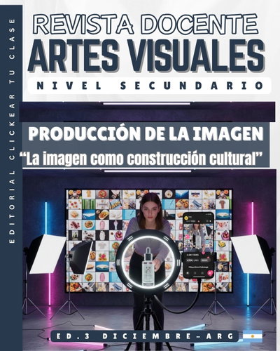 REVISTA DOCENTE · ARTES VISUALES SECUNDARIA “PRODUCCIÓN Y ANÁLISIS DE LA IMAGEN