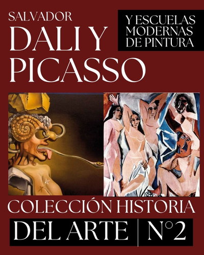 DALÍ, PICASSO Y LAS ESCUELAS MODERNAS DE LA PINTURA-COLECCIÓN HISTORIA DEL ARTE – N°2