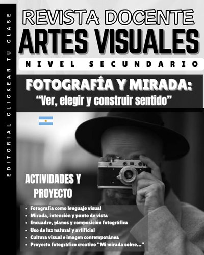 REVISTA DOCENTE – ARTES VISUALES Fotografía y mirada: “Ver, elegir y construir sentido”