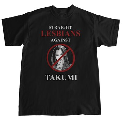 Straight Lesbians against Takumi