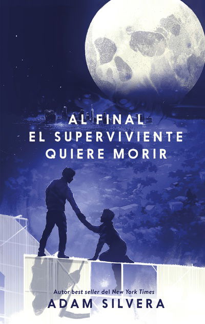 Al final el superviviente quiere morir - Adam Silvera