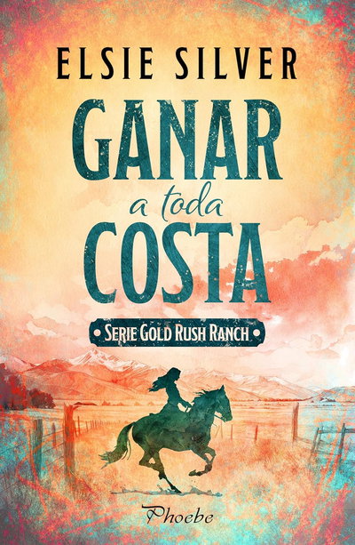 PREVENTA Ganar a toda costa - Elsie Silver (Gold Rush Ranch 1)
