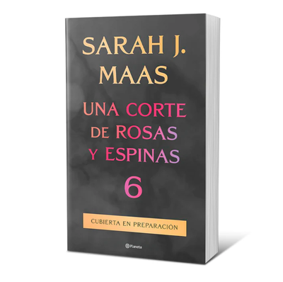 PREVENTA Una corte de rosas y espinas 6 - Sarah J Maas