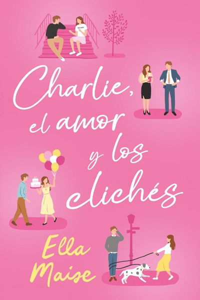Charlie, el amor y los clichés - Ella Maise