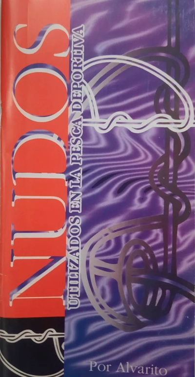 Libro de pesca Alvarito, Nudos utilizados en la pesca deportiva - Por Alvarito
