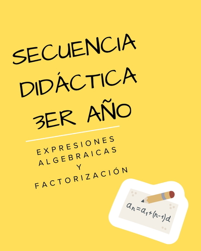 SECUENCIA DIDÁCTICA 3.º AÑO EXPRESIONES ALGEBRAICAS Y FACTORIZACIÓN