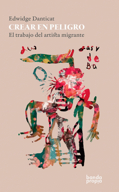 Crear en peligro- Edwidge Danticant