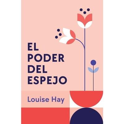 EL PODER DEL ESPEJO - Louise L. Hay