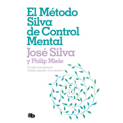 EL MÉTODO SILVA DE CONTROL MENTAL - José Silva y Philip Miele