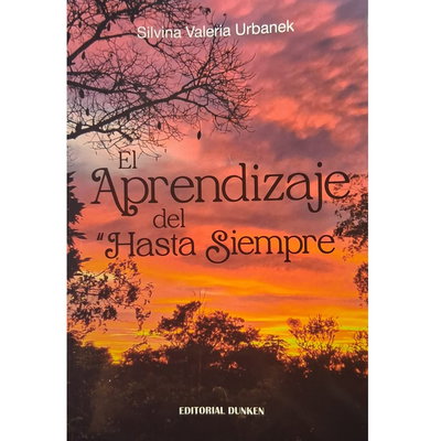 EL APRENDIZAJE DEL HASTA SIEMPRE - Silvina Valeria Urbanek