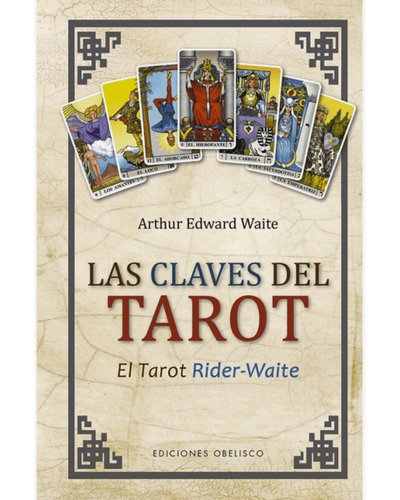 Las claves del tarot. El tarot Rider Waite. Ed Obelisco