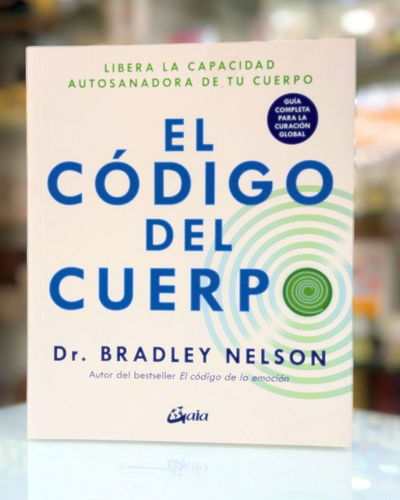 El codigo del cuerpo. Libera la capacidad de autosanacion. Ed Gaia