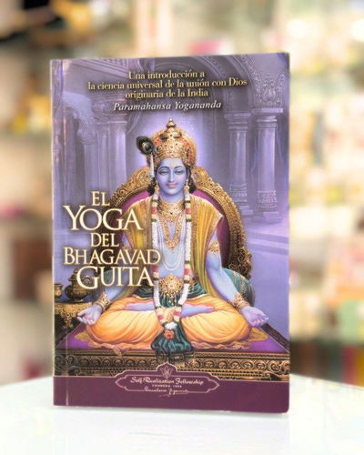 El yoga del Bhagavad Gita. Ed Self Realization Fellowship