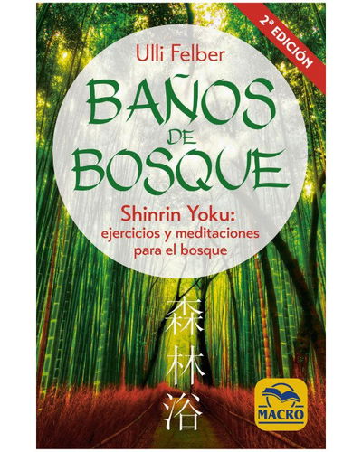 Baños de bosque. Ulli Felber. Ejercicios y meditaciones. Ed Macro