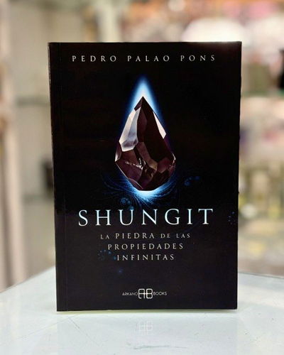 Shungit. La piedra de las propiedades infinitas. Arkano Books