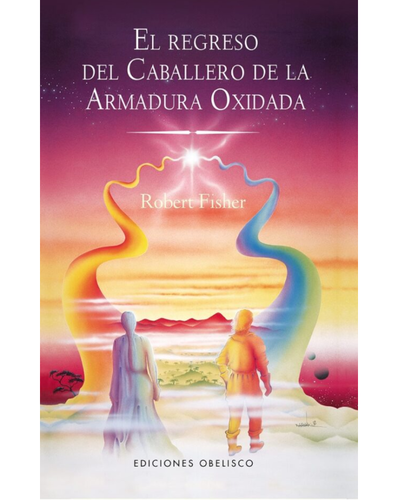El regreso del caballero de la armadura oxidada. Rober Fisher