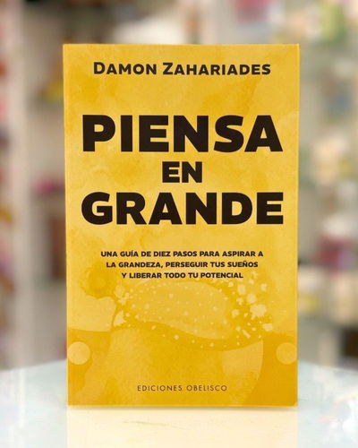 Piensa en grande. Damon Zahariades. Ed Obelisco