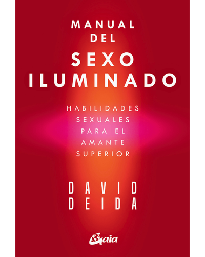 Manual de sexo iluminado. David Deida. Ed Gaia