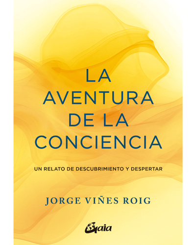 La aventura de la conciencia. Un relato de descubrimiento y despertar.