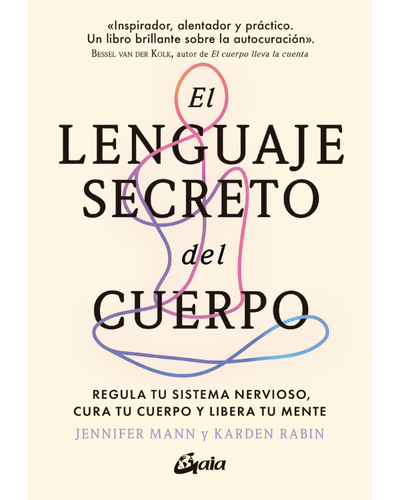 El lenguaje secreto del cuerpo. Guia para reducir el estres