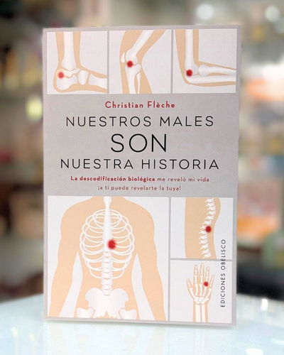 Nuestros males son nuestra historia. Descodificacion biologia. Ed Obelisco