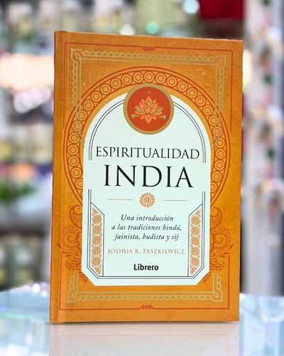 Espiritualidad India. Introduccion al hinduismo, budismo, jainismo y sijismo.