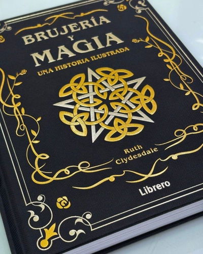 Brujeria y magia. Una historia ilustrada. Ruth Clydesdale. Ed Librero