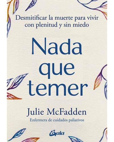 Nada que temer. Desmitificar la muerte. Ed Gaia