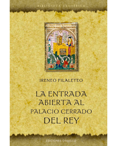 La entrada abierta al palacio cerrado del rey. Tratado de alquimia.